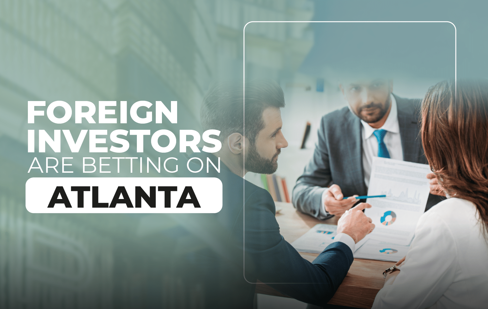 Foreign investors bet on Atlanta