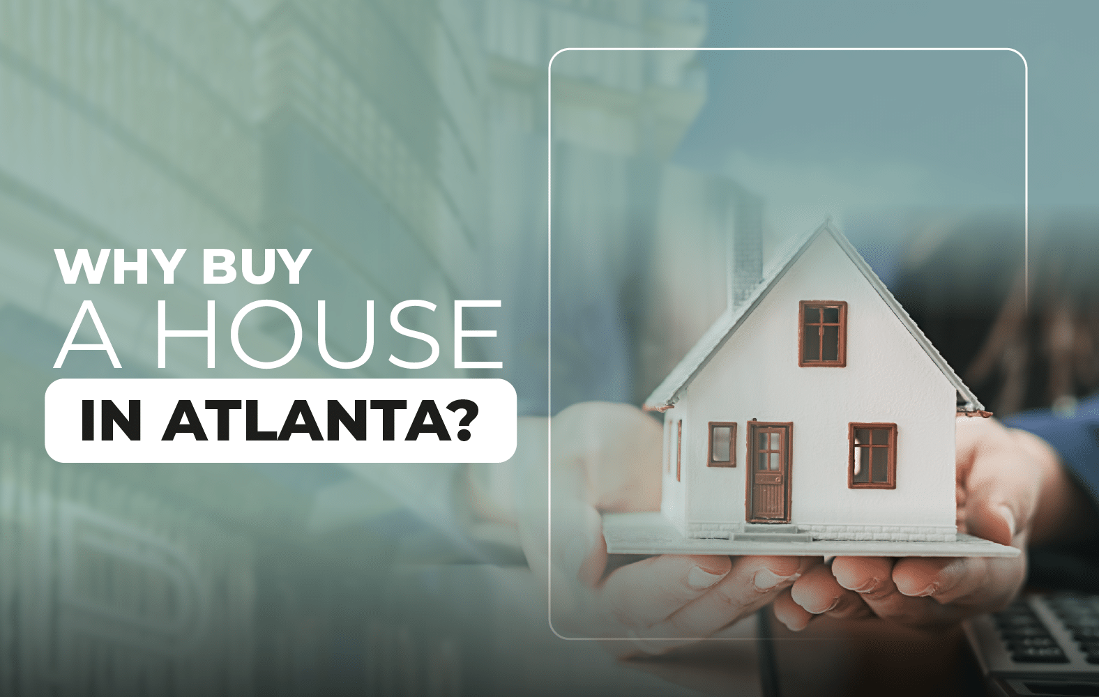 Why buy a house in Atlanta?