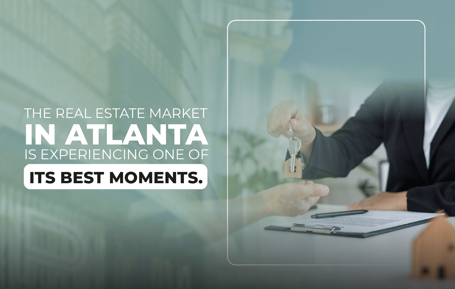 The real estate market in Atlanta is experiencing one of its best moments.