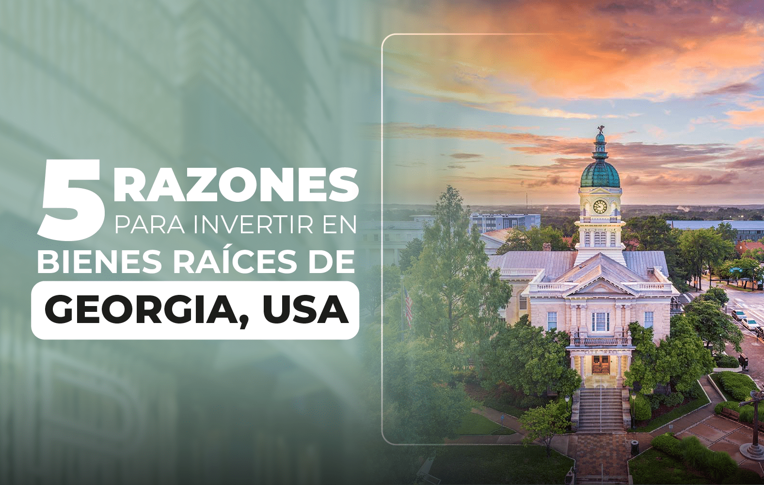 5 Razones para invertir en bienes raíces de Georgia, USA: